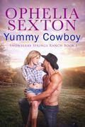 Yummy Cowboy (Snowberry Springs Ranch #1) by Ophelia Sexton