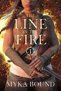 The Line in the Fire (Bullets and Bonds #1) by Myka Bound
