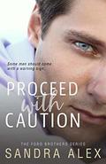 Proceed with Caution (Ford Brothers #1) by Sandra Alex