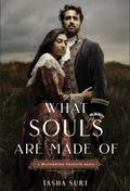 What Souls Are Made Of: A Wuthering Heights Remix (Remixed Classics #4) by Tasha Suri
