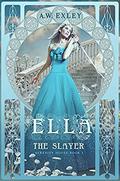 Ella, the Slayer (Serenity House #1) by A.W. Exley