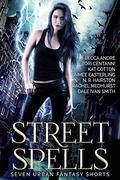 Street Spells: Seven Urban Fantasy Shorts by N.R. Hairston