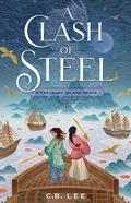 Clash of Steel: A Treasure Island Remix (Remixed Classics #1) by C.B. Lee