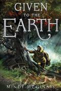 Given To the Earth (Given Duet #2) by Mindy McGinnis