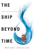 The Ship Beyond Time (The Girl from Everywhere #2) by Heidi Heilig