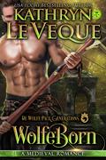 WolfeBorn: A Medieval Romance by Kathryn Le Veque