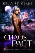 Chaos Pact (Supernatural Battle: Coven Caves #2) by Kelly St. Clare
