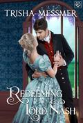 Redeeming Lord Nash: A Regency Era Romance (The Hope Clinic #5) by Trisha Messmer