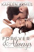 Forever & Always: Second Chance Medical Sports Protector Romance (Trading Yesterday #4) by Kahlen Aymes
