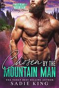 Chosen by the Mountain Man by Sadie King