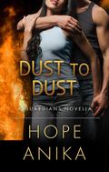 Dust to Dust (A Guardians Series Novella): A Romantic Suspense Thriller by Hope Anika