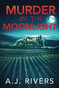 Murder in the Moonlight by A.J. Rivers