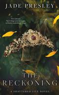 The Reckoning: A Shattered Isle Novel by Jade Presley