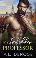 My Forbidden Professor: An Age Gap Off-Limits Romance by A.L. DeRose
