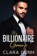 My Billionaire Grump: An Enemies to Lovers Age Gap Romance by Clara Dunn