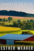 Amish Betrayal (Amish Romance): Book 4 by Esther Weaver