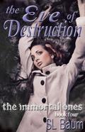 The Eve of Destruction (The Immortal Ones #4) by S.L. Baum