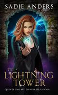 The Lightning Tower (The Queen of Time and Thunder #3) by Sadie Anders