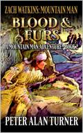 Zach Watkins: Blood And Furs: A Mountain Man Adventure (A Zach Watkins: Early Frontier Mountain Man Western Adventure #2) by Peter Alan Turner
