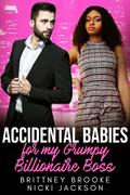 Accidental Babies for My Grumpy Billionaire Boss: A BWWM Surprise Baby Romance (Grumpy Boss's Babies #5) by Brittney Brooke