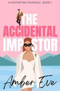 The Accidental Impostor (Heather Bay Romance #1) by Amber Eve