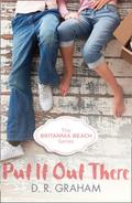 Put It Out There (Britannia Beach #1) by D.R. Graham