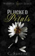 Plucked Petals (Whoopsie Daisy #1) by C. Sunrise