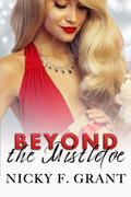 Beyond the Mistletoe (Beyond Surrender #4) by Nicky F. Grant