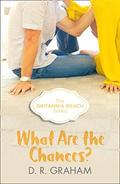 What Are The Chances? (Britannia Beach #2) by D.R. Graham