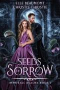Seeds of Sorrow (Immortal Realms #1) by Elle Beaumont
