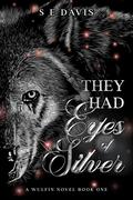 They Had Eyes of Silver (Wulfin #1) by S.E. Davis