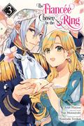 The Fiancee Chosen by the Ring Vol. 3 (The Fiancée Chosen by the Ring (Manga) #3) by Yasuyuki Torikai