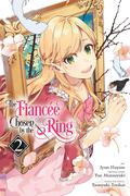 The Fiancee Chosen by the Ring Vol. 2 (The Fiancée Chosen by the Ring (Manga) #2) by Jyun Hayase, Yue Matsuyuki