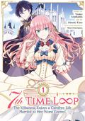 7th Time Loop: The Villainess Enjoys a Carefree Life Married to Her Worst Enemy! Vol. 1 (7th Time Loop: The Villainess Enjoys a Carefree Life Married to Her Worst Enemy! (Manga) #1) by Hinoki Kino, Touko Amekawa