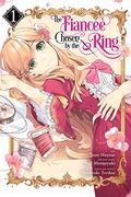 The Fiancee Chosen by the Ring Vol. 1 (The Fiancée Chosen by the Ring (Manga) #1) by Yasuyuki Torikai