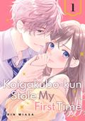 Koigakubo-kun Stole My First Time, Vol. 1 (恋ヶ窪くんにはじめてを奪われました [Koigakubo-kun ni Hajimete wo Ubawaremashita] #1) by Rin Miasa