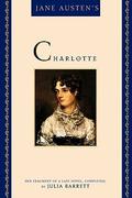 Jane Austen's Charlotte: Her Fragment of a Last Novel by Julia Barrett