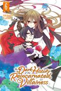 The Dark History of the Reincarnated Villainess Vol. 6 (The Dark History of the Reincarnated Villainess #6) by Akiharu Touka