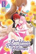 The Dark History of the Reincarnated Villainess Vol. 5 (The Dark History of the Reincarnated Villainess #5) by Akiharu Touka