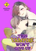 This Vampire Won't Give Up! Vol. 2 by Madoka Kitaji