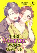 This Vampire Won't Give Up! Vol. 3 (This Vampire Won't Give Up! #3) by Madoka Kitaji