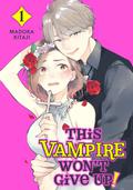 This Vampire Won't Give Up!, Vol. 1 (This Vampire Won't Give Up! #1) by Madoka Kitaji