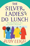 The Silver Ladies Do Lunch by Judy Leigh