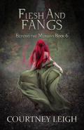 Flesh and Fangs (Beyond the Merillian #6) by Courtney Leigh
