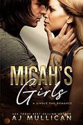 Micah's Girls: A Single Dad Romance by AJ Mullican