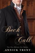 Beck and Call (The Old Bridge Inn #1) by Annick Trent