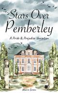 Stars Over Pemberley: A Pride and Prejudice Variation by Marie Green