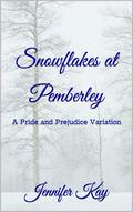 Snowflakes at Pemberley: A Pride and Prejudice Variation by Jennifer Kay