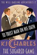 To Trust Man On His Oath by K.J. Charles