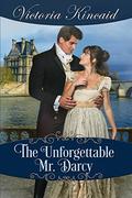 The Unforgettable Mr. Darcy: A Pride and Prejudice Variation by Victoria Kincaid